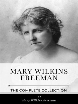 cover image of Mary Wilkins Freeman &#8211; the Complete Collection